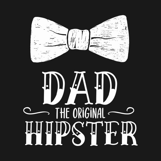 Dad the Original hipster - Funny dad father stylish clever daddy hilarious dad gift by Snoe