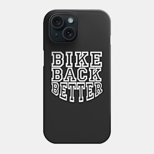 Bike Back Better White T-Shirt Phone Case