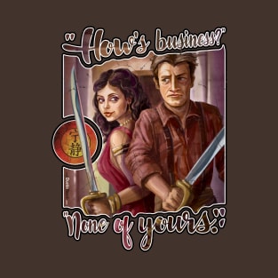 Firefly: How's Business?  None of Yours. T-Shirt