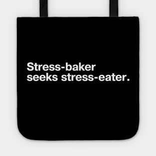 Stress-baker seeks stress-eater. Tote