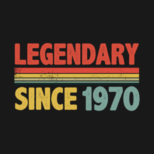 Disover Legendary since 1970 born in 1970 - 1970 - T-Shirt