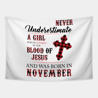 Never Underestimate A Girl Who Is Covered By The Blood Of Jesus And Was Born In November Tapestry