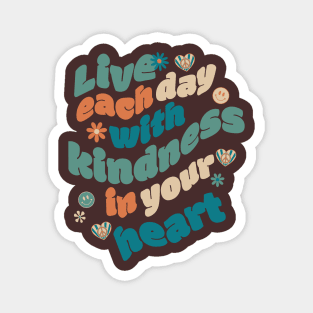 Live Each Day with Kindness in Your Heart Magnet