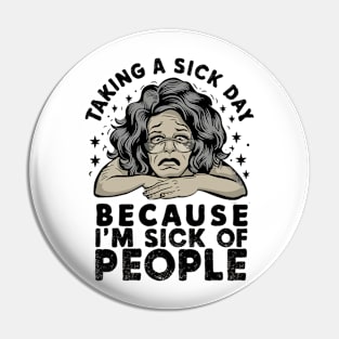 taking a sick day because i'm sick of people Pin