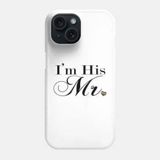 I'm His Mr. Gay Pride Typography with Rainbow Heart Phone Case