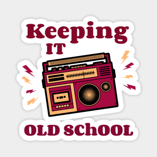 keep it old school Magnet