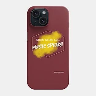 Where words fail, music speaks. Phone Case