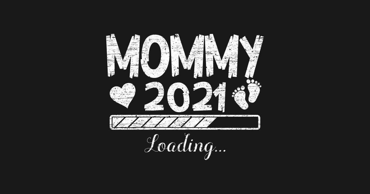 Womans MOMMY 2021 Loading Mother Gifts Mother's Day ...