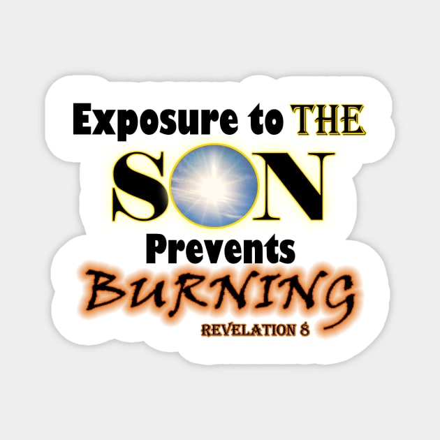 Exposure to the SON Prevents Burning. Revelation 8 Magnet by KSMusselman