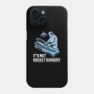 It'S Not Rocket Surgery Medicine Surgeon Phone Case