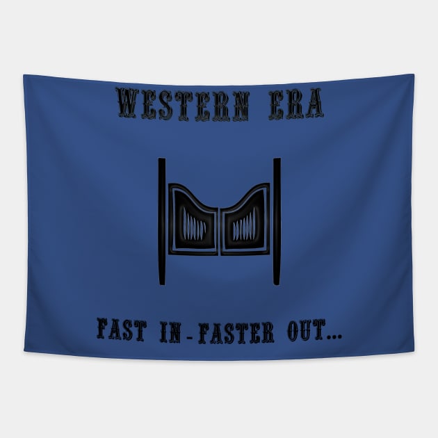 Western Slogan - Fast In Faster Out Tapestry by The Black Panther