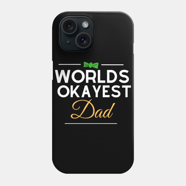 Worlds Okayest Dad Happy Fathers Day Special Phone Case by TTWW Studios