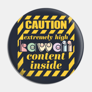 High Kawaii Content Pin