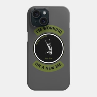 I'm working on a new me. Phone Case