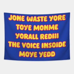 JONE WASTE YORE TOYE MONME YORALL REDII THE VOICE INSIDE MOYE YEDD Tapestry