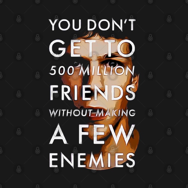 A Few Enemies For 500 Million Friends by QuassarStore