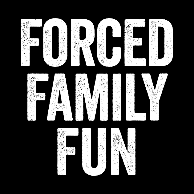 Forced Family Fun (White) by GuuuExperience