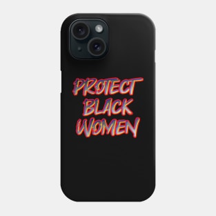 Protect Black Women Phone Case