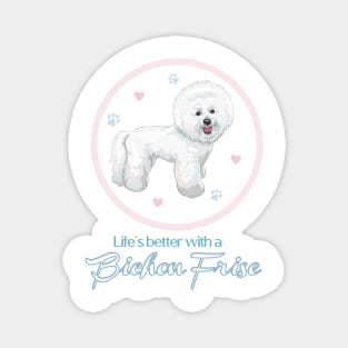 Life's Better with a Bichon Frise! Especially for Bichons Frise Dog Lovers! Magnet