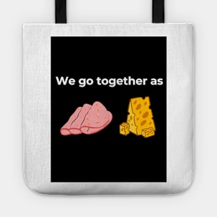 We go together as Salami and Cheese (Black) Tote