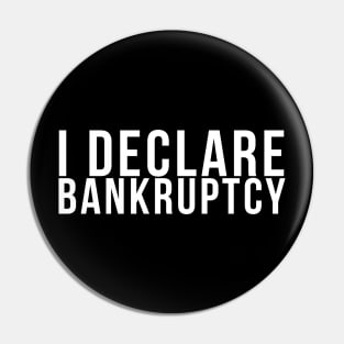 I declare bankruptcy! // Funny Pin