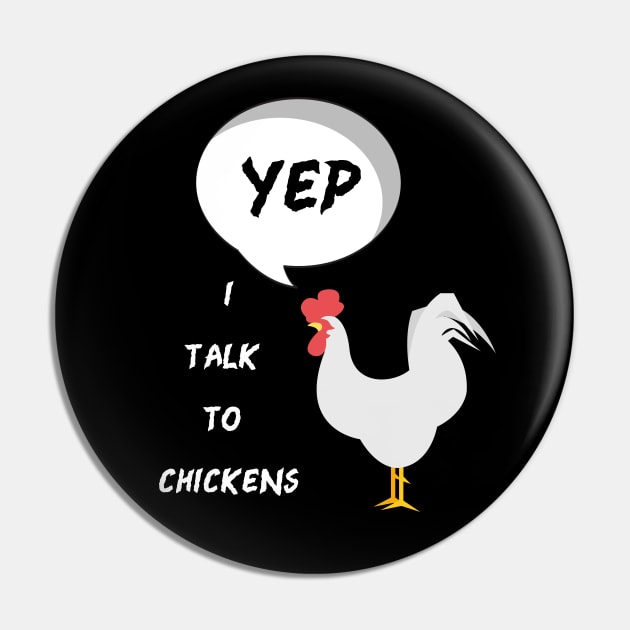 Yep I Talk To Chickens Pin by fall in love on_ink