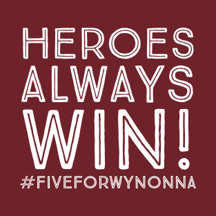 Heroes Always Win (BACK DESIGN) - Wynonna Earp #BringWynonnaHome T-Shirt