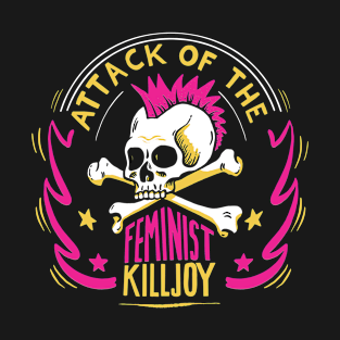 Attack of the Feminist Killjoy T-Shirt