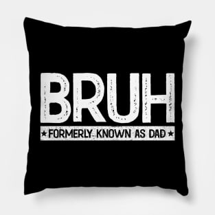 Bruh Formerly Known As Dad Funny Father's Day Pillow