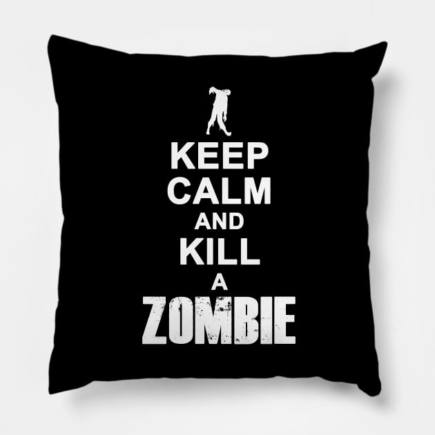 Keep Calm And Kill A Zombie Gift For Zombie Lovers Pillow by BoggsNicolas