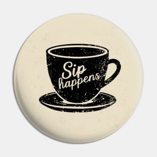 Sip Happens Pin