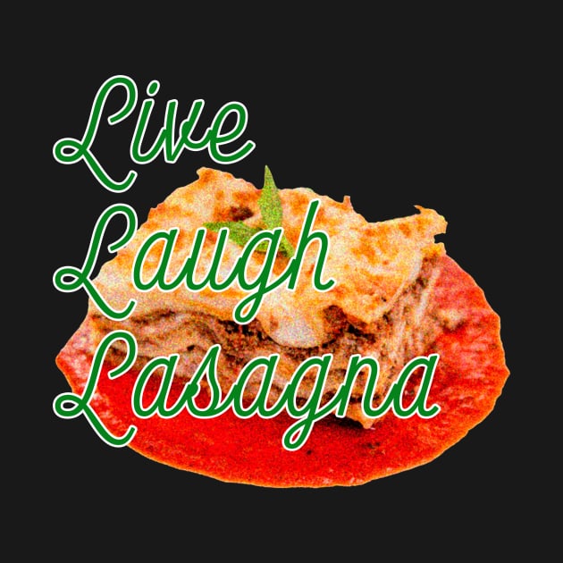 Live, Laugh, Lasagna by Stolen Fowler