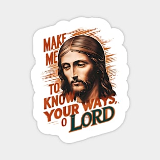 Divine Request: Make Me Know Your Ways, Lord Magnet