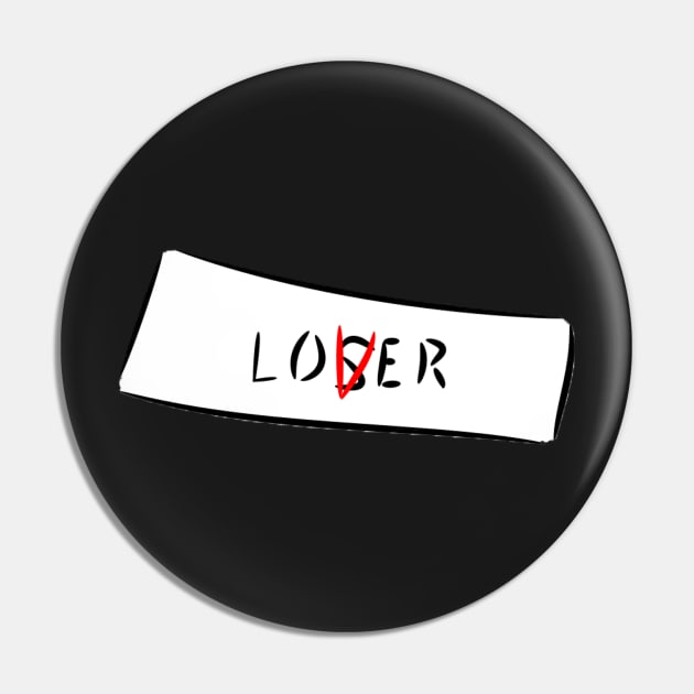 proud to be a loser Pin by AKwords