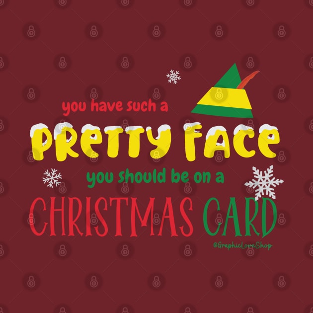 Pretty face Christmas Card, Buddy Quote, Elf Movie © GraphicLoveShop by GraphicLoveShop