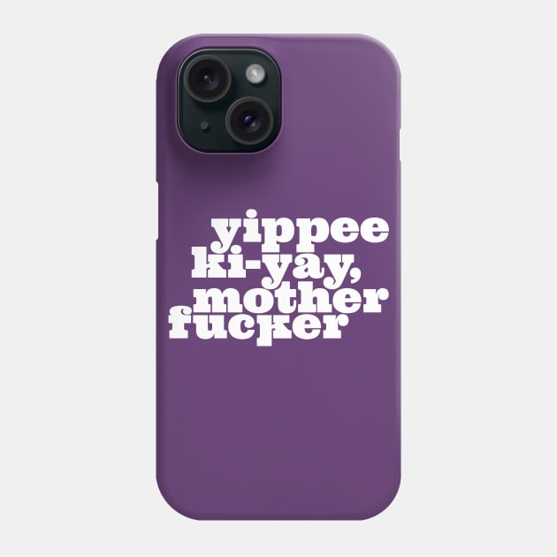 Yippee Ki-yay... You know the rest (White) Phone Case by Monstrous Daddy