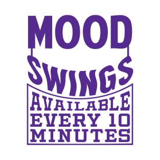 Mood Swings Available Every 10 Minutes. Funny Sarcastic Birthday Gift Idea T-Shirt