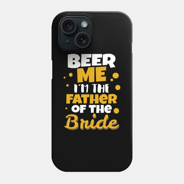 'I'm the Father of the Bride' Funny Father Wedding Gift Phone Case by ourwackyhome