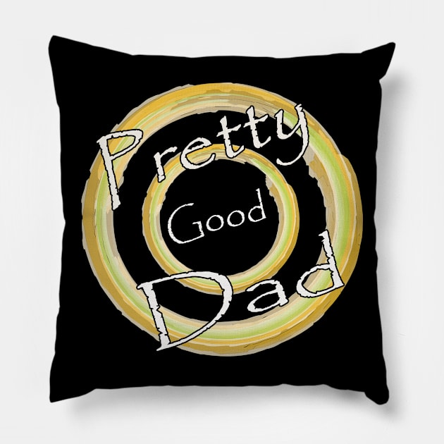 Father's Day .... Pretty Good Dad T-Shirt Pillow by Amazin Store 