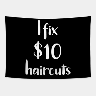 I Fix $10 Haircuts Tapestry