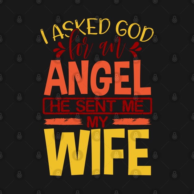 I Asked God For An Angel He Send Me My Wife by uncannysage