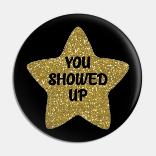 You Showed Up Sarcastic Sticker Pin