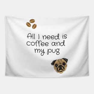 All I need is coffee and my pug Tapestry