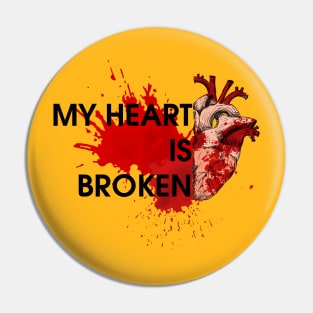 MY HEART IS BROKEN Pin