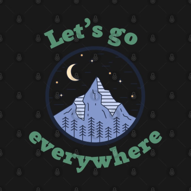 Let’s go everywhere, text with mountains, forest, moon and stars by Nyrrra