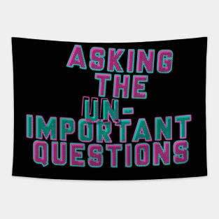 Asking the Unimportant Questions Tapestry