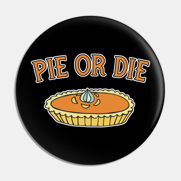 Pie or Die Thanksgiving Pin by Portals