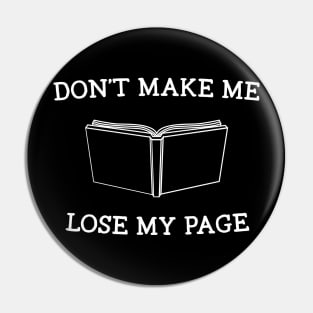 Don't make me lose my page book Pin