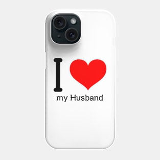 I love my husband Phone Case