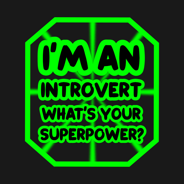 I'm an introvert, what's your superpower? by colorsplash